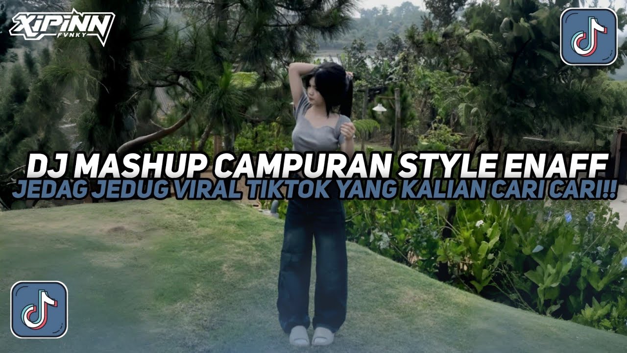 DJ MASHUP CAMPURAN STYLE ENAFF JEDAG JEDUG VIRAL TIKTOK TERBARU 2025!!