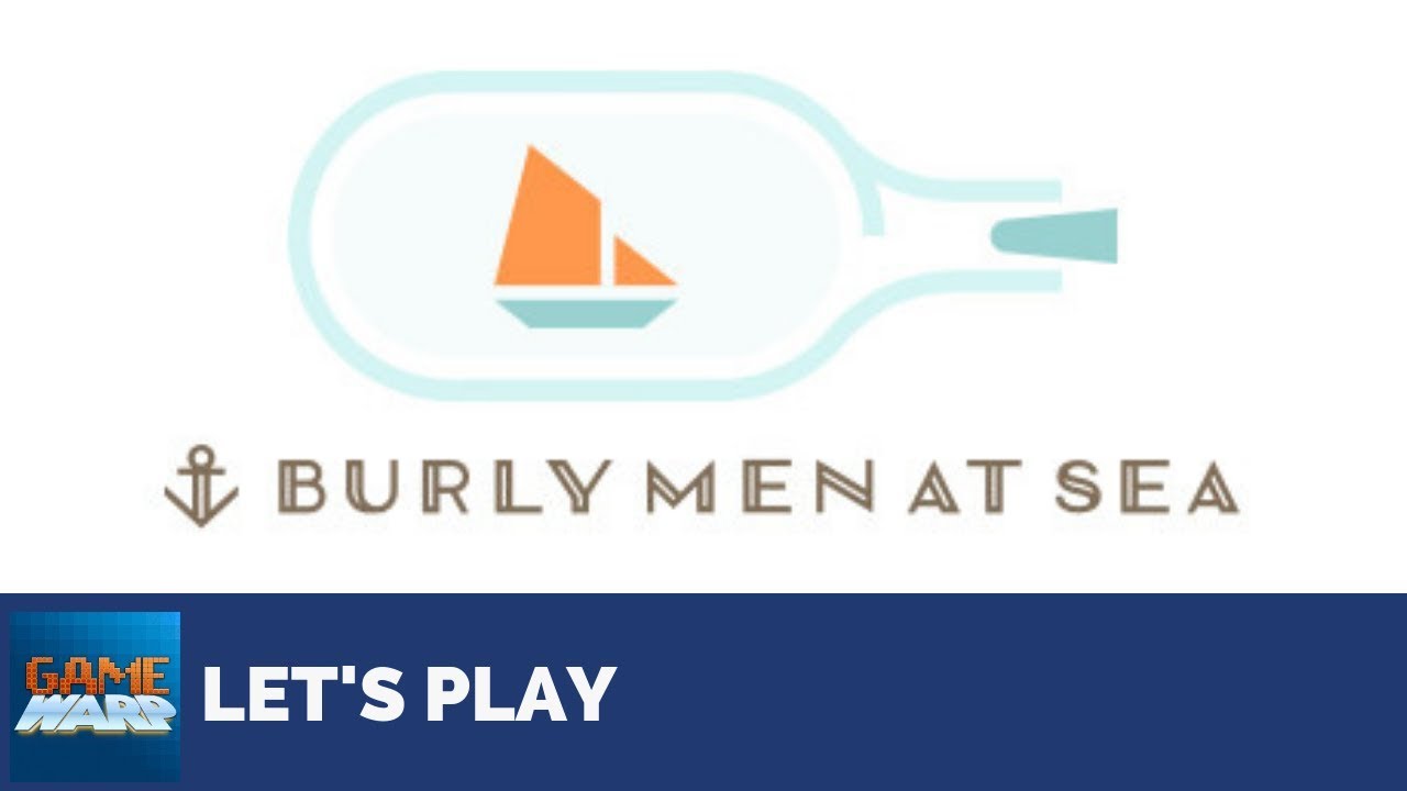 Burly Men At Sea [Let's Play]