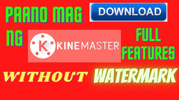 Paano mgdownload ng KineMaster full features without watermark tutorial  ( Our Life at Wheels )