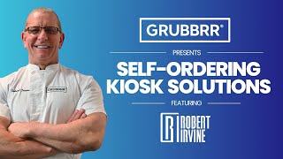 GRUBBRR's Self Ordering Kiosk Solutions Presented by Robert Irvine