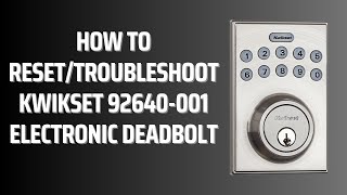 How to Reset/Troubleshoot Kwikset 92640001 Lock