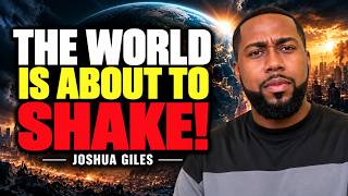 PROPHETIC ALERT: A Global Shaking Is Coming—Prepare Now! | Joshua Giles