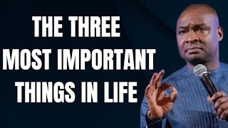 THE THREE 3 MOST IMPORTANT THINGS IN LIFE || APOSTLE JOSHUA SELMAN NIMMAK