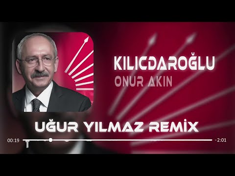 Kemal Kılıçdaroğlu - Onur Akın ( Uğur Yılmaz Remix ) Geliyor Kılıçdaroğlu