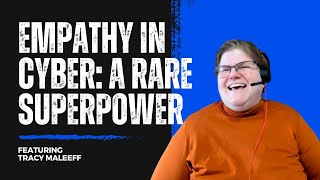 Details The Critical Role of Empathy in Cybersecurity with Tracy Maleeff News