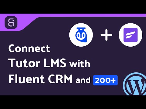 Integrating Tutor LMS with Fluent CRM Using Bit Integrations Plugin