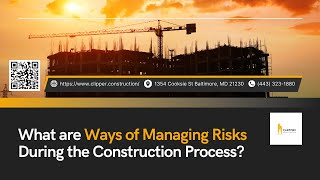 What are Ways of Managing Risks During the Construction Process