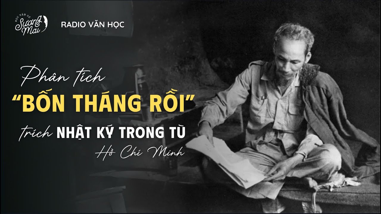 RADIO VĂN HỌC: PHÂN TÍCH “BỐN THÁNG RỒI” (HỒ CHÍ MINH)