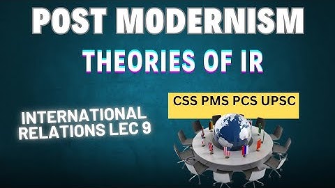 Post modernism Lec 9 | Theories of IR | International Relations CSS PMS PCS Exams 