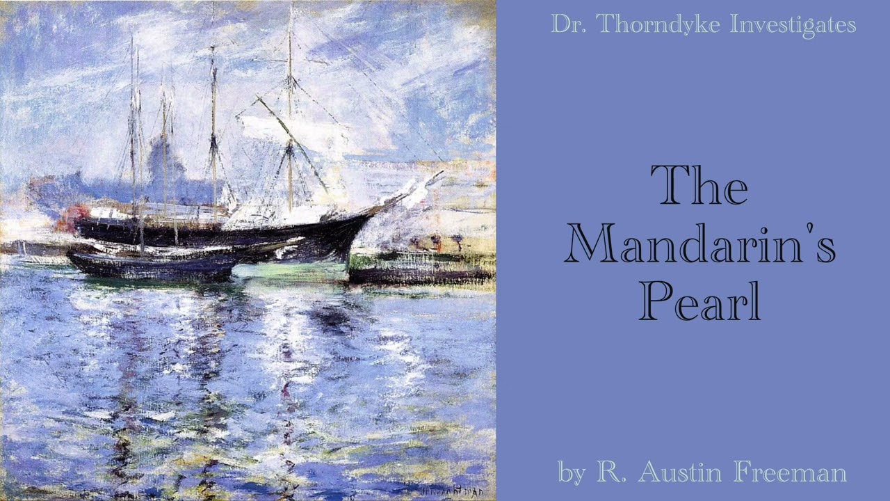 The Mandarin's Pearl by R. Austin Freeman | A Dr. Thorndyke Mystery | read by Greg Wagland