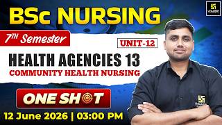 Health Agencies 13 | CHN ONE SHOT | BSc Nursing 7th Sem Unit 12 | Manish Sir