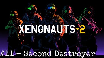 Xenonauts 2 - Early Access Campaign - 11 Second Destroyer