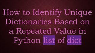 How to Identify Unique Dictionaries Based on a Repeated Value in Python list of dict