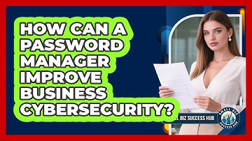 How Can a Password Manager Improve Business Cybersecurity?