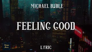 Feeling Good - Michael Buble (LYRICS)| Django Music