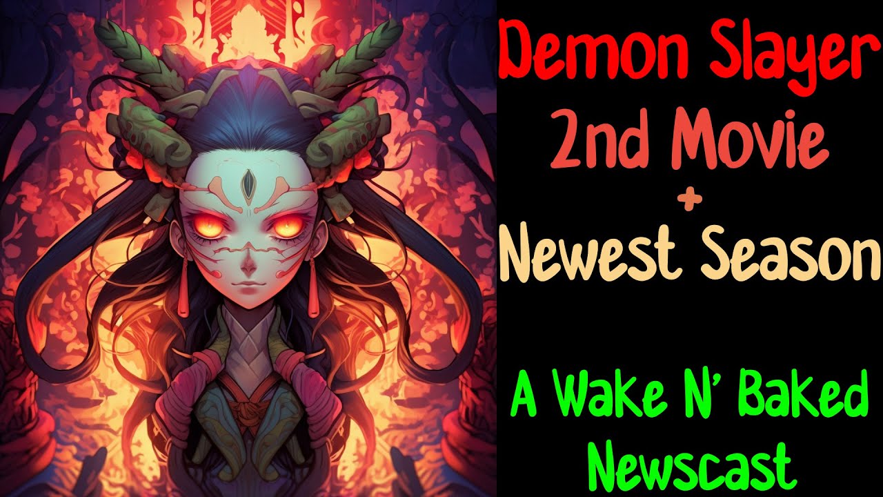 PaperSin Presents | News About Demon Slayer's 2nd Movie and Newest Season | A Wake N' Baked Newscast