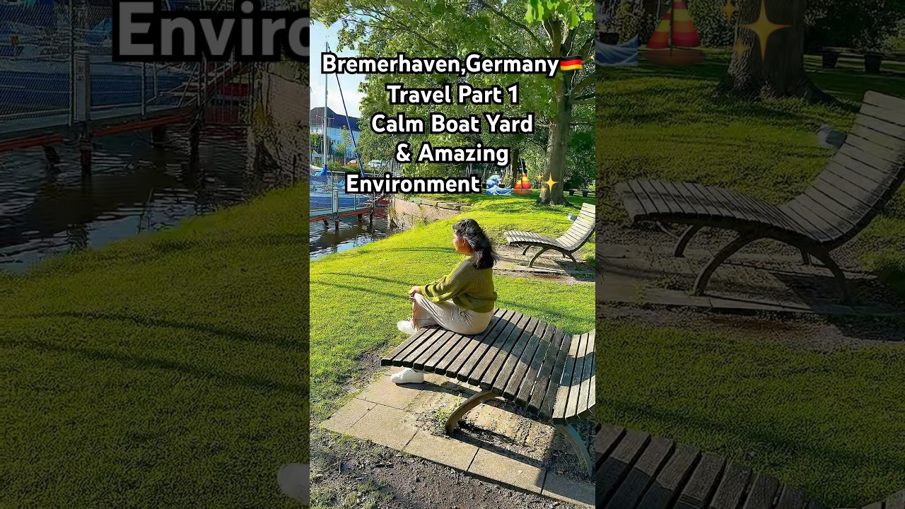 Bremerhaven Travel Part 1 | Calm Boat Yard & Amazing Environment 🌊⛵✨ 