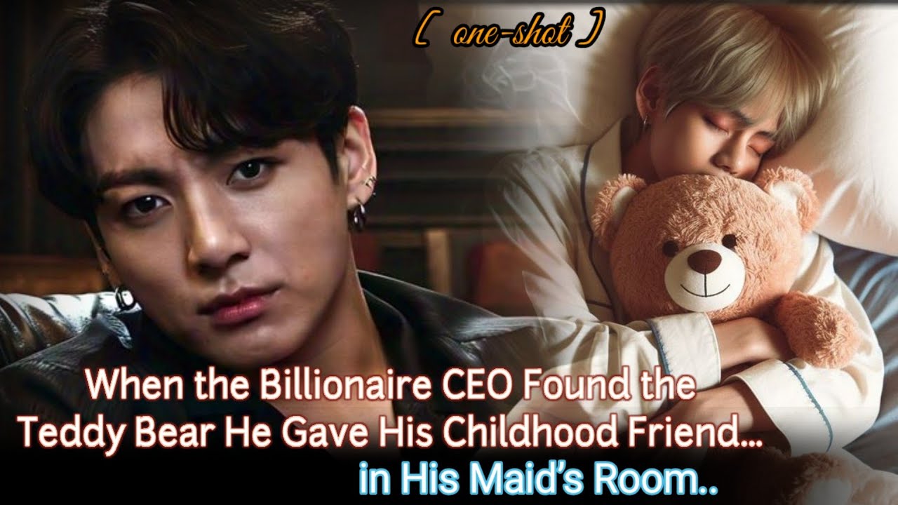 [ Oneshot ] When the Billionaire CEO Found the Teddy Bear He Gave His Childhood Friend.in His Maid’s