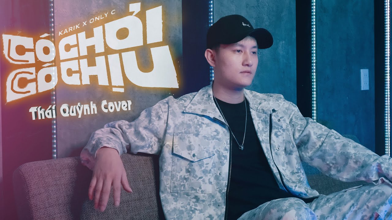 CÓ CHƠI CÓ CHỊU - KARIK x ONLY C // THÁI QUỲNH COVER... - youtube