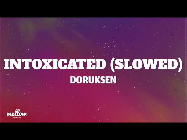 Doruksen - Intoxicated (Slowed) (Lyrics)