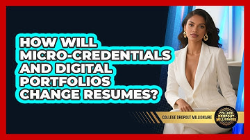 How Will Micro-credentials And Digital Portfolios Change Resumes? - College Dropout Millionaire