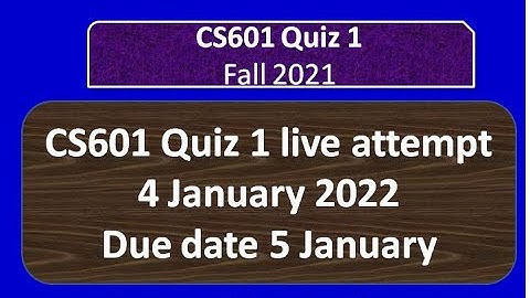 CS601 Quiz 1 fall 2021 Live attempt By Helping Hands|version |