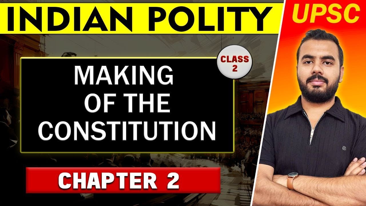 Making of the Indian Constitution | Indian Polity Chapter 2 | UPSC