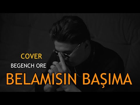 Begench Ore - Belamısın Başıma (Türkçe & Türkmence) Cover