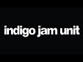 The best of indigo jam unit