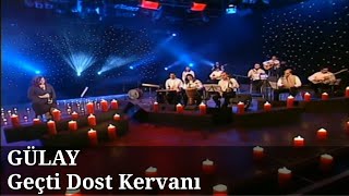 Gülay - Geçti Dost Kervanı (Canlı Performans) Resimi