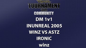 UT2004 DM 1v1 - inUnreal 2005 - winz vs astz - Ironic - winz