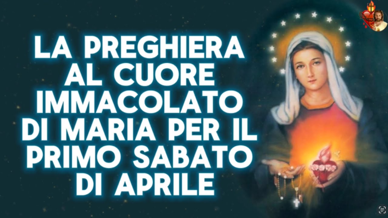 LA PREGHIERA AL CUORE IMMACOLATO DI MARIA PER IL PRIMO SABATO DI APRILE