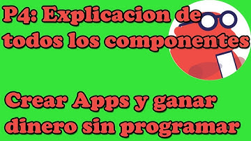 P4- THUNKABLE: CREAR APPS Y GANAR DINERO SIN PROGRAMAR: DESIGNER (Explicando componentes)