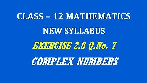 TN 12th Maths / Complex Numbers  / Exercise 2.8 Q.No. 7