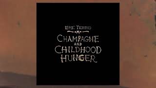 Eric Terino - Champagne and Childhood Hunger (Full Album) [Vinyl Rip]