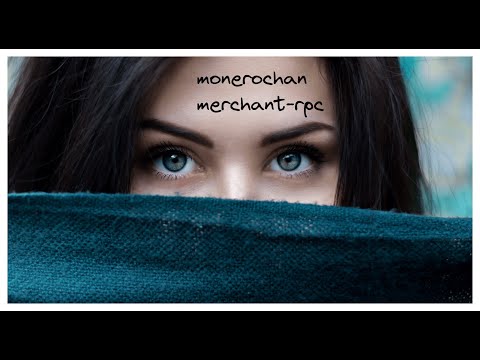MONEROCHAN merchant rpc - accept Monero at your ECOMMERCE store easily!