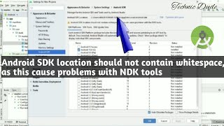 Android SDK location should not contain whitespace as this cause problems with NDK tools