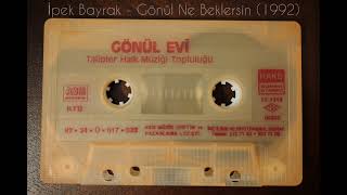 İpek Bayrak - Gönül Ne Beklersin (1992)