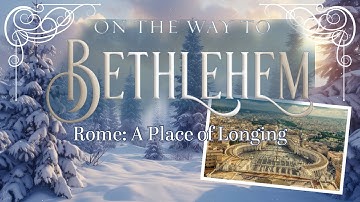 Rome: A Place of Longing | December 1, 2024