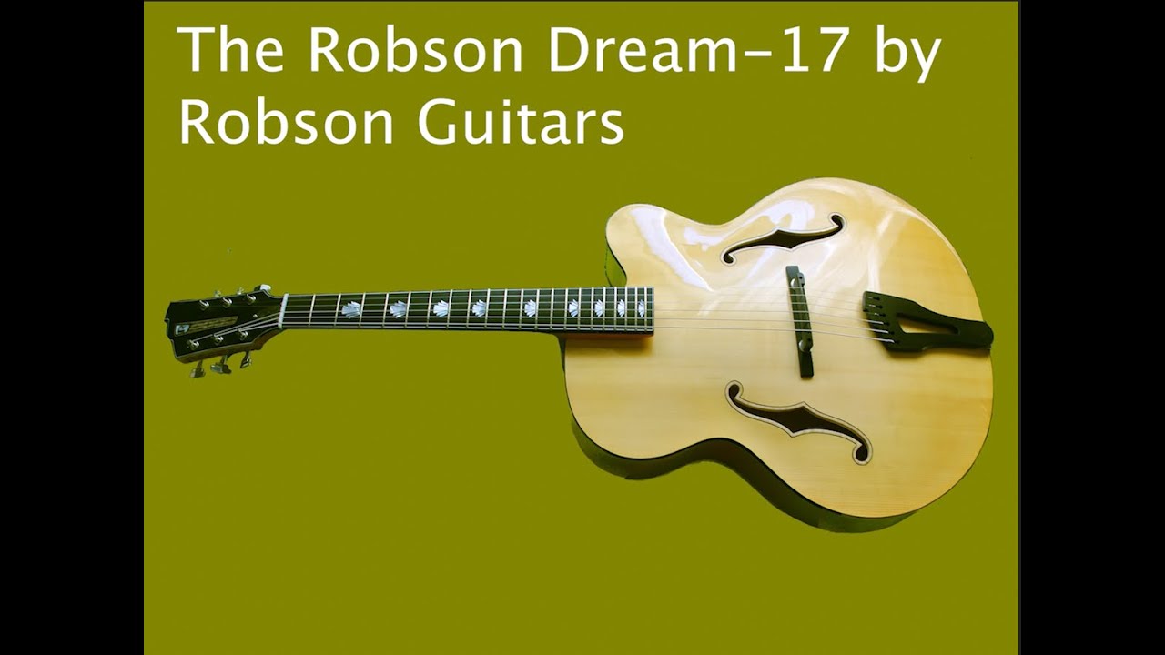 Robson Guitars Dream 17 YouTube