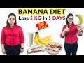 Easy Banana Diet Plan For Weight Loss & Detox | 900 Calorie Diet Plan | Lose 5 kgs in 5 days Diet