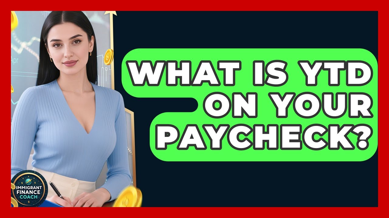 What Is YTD On Your Paycheck? - Immigrant Finance Coach
