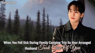 [𝐁𝐨𝐧𝐮𝐬 𝐏𝐚𝐫𝐭] 𝐖𝐡𝐞𝐧 𝐘𝐨𝐮 𝐅𝐞𝐥𝐥 𝐒𝐢𝐜𝐤 𝐃𝐮𝐫𝐢𝐧𝐠 𝐅𝐚𝐦𝐢𝐥𝐲 𝐂𝐚𝐦𝐩𝐢𝐧𝐠 𝐓𝐫𝐢𝐩 𝐒𝐨 𝐘𝐨𝐮𝐫 𝐀𝐫𝐫𝐚𝐧𝐠𝐞𝐝 𝐇𝐮𝐬𝐛𝐚𝐧𝐝 𝐓𝐨𝐨𝐤 𝐂𝐚𝐫𝐞 𝐎𝐟 𝐘𝐨𝐮