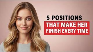 She Orgasms EVERY Time With These 5 Positions (No Fakes Here!)