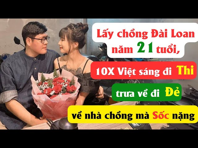 Lấy chồng Đài Loan năm 21 tuổi, 10X sáng đi thi trưa về đi đẻ, về nhà chồng mà sốc nặng class=