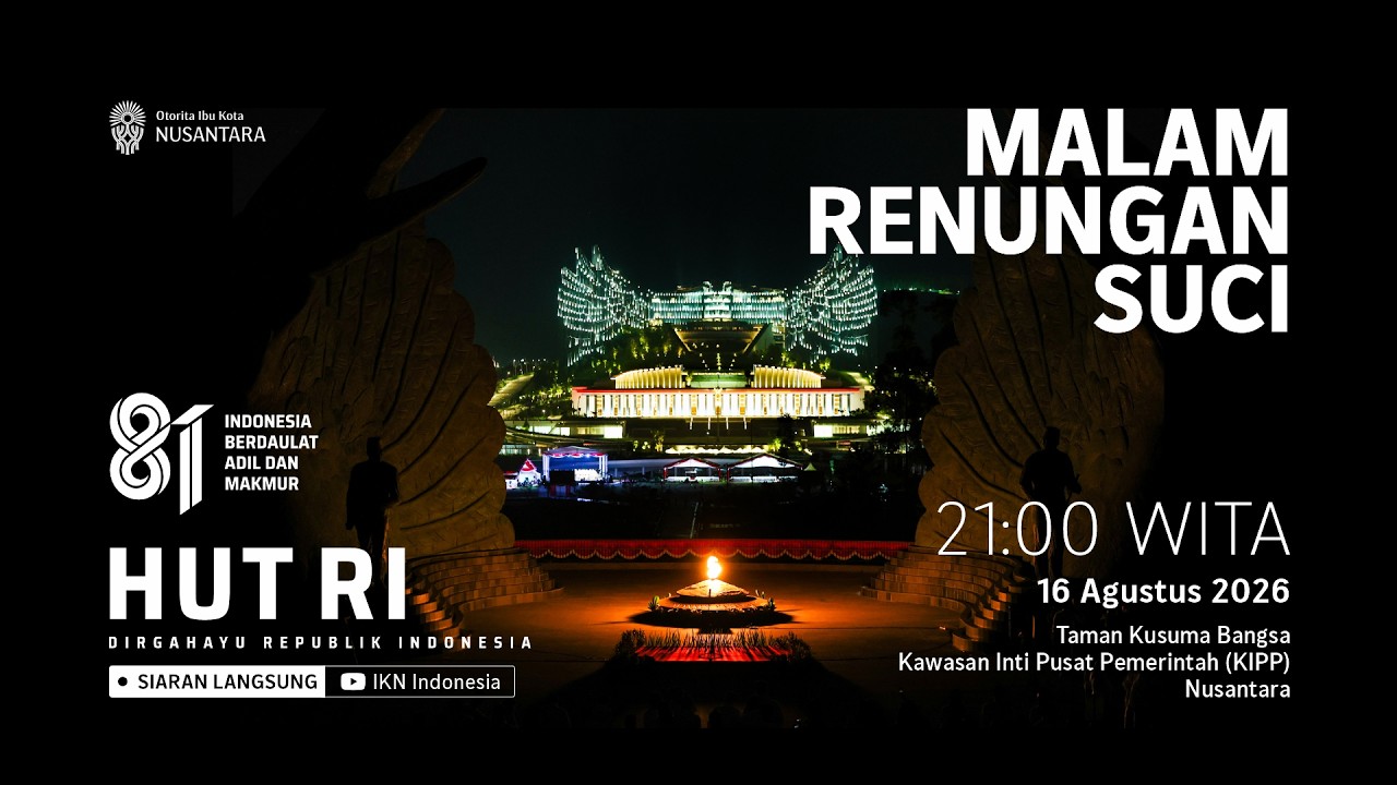 [LIVE] Malam Renungan Suci Peringatan HUT ke-81 Kemerdekaan RI di Nusantara, 16 Agustus 2026
