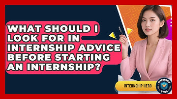 What Should I Look For in Internship Advice Before Starting an Internship? | Internship Hero News