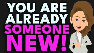 Life Already Turned You Into Someone New! π¦ Abraham Hicks 2026