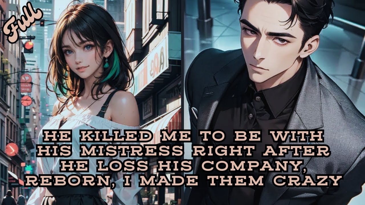 He killed me to be with his mistress right after he loss his company