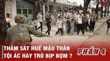 SỰ THẬT VỀ THẢM SÁT MẬU THÂN Ở HUẾ | TRẬN MẬU THÂN Ở HUẾ 1968 - CUỘC CHIẾN 26 NGÀY (PHẦN 4)